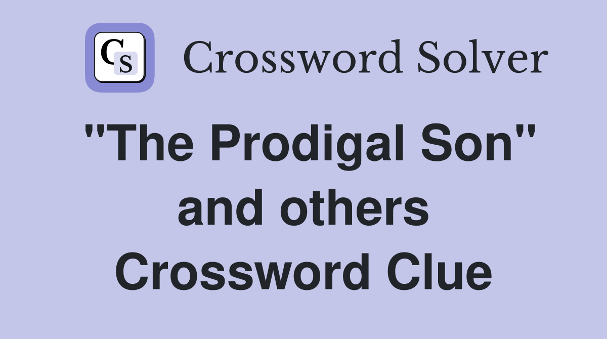 "The Prodigal Son" and others Crossword Clue