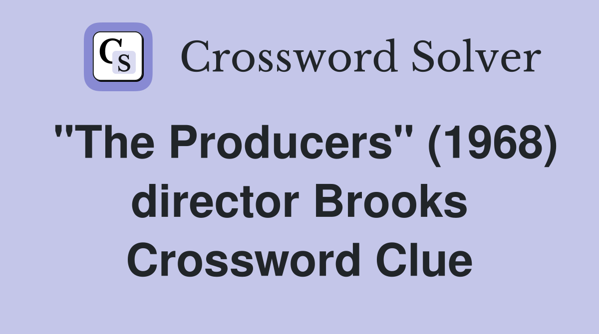 "The Producers" (1968) director Brooks Crossword Clue