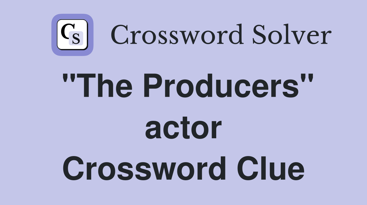 "The Producers" actor Crossword Clue