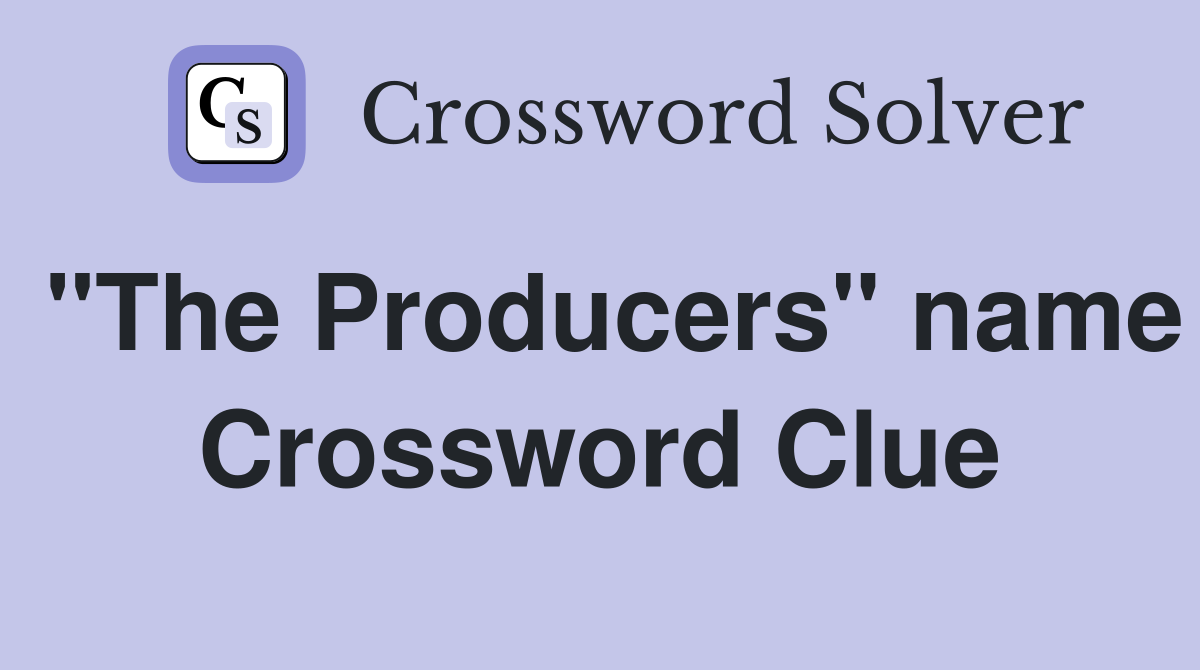 "The Producers" name Crossword Clue