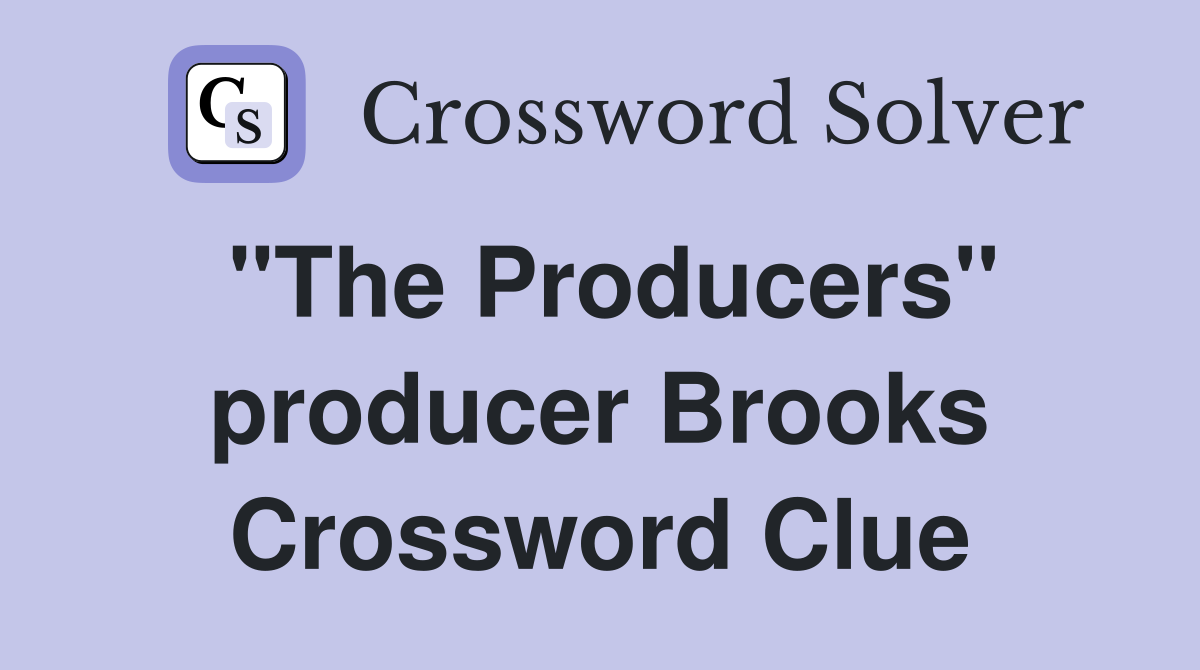 "The Producers" producer Brooks Crossword Clue
