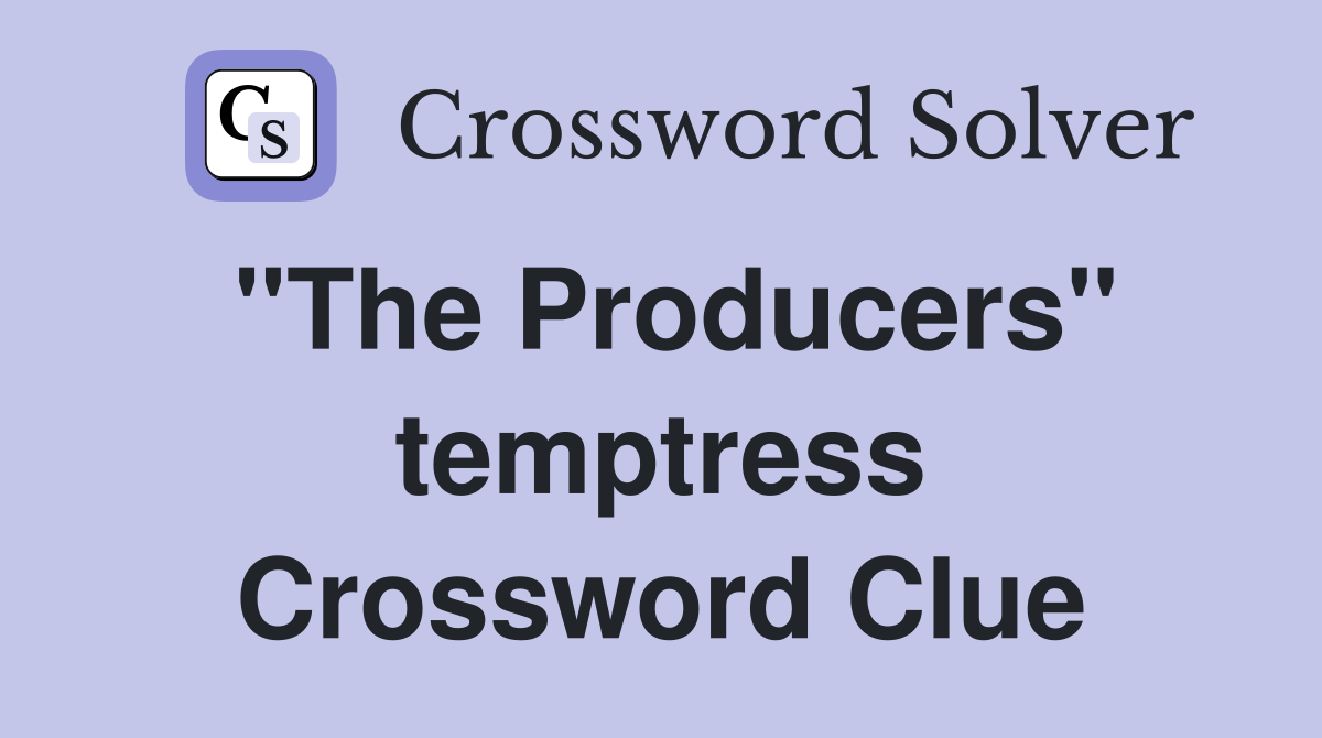 "The Producers" temptress Crossword Clue