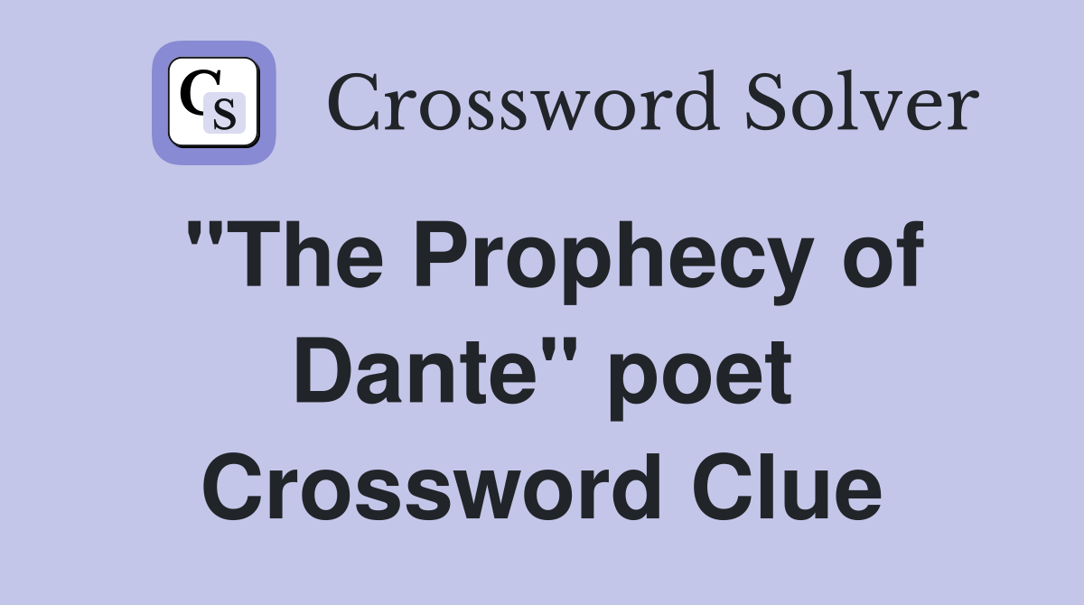 "The Prophecy of Dante" poet Crossword Clue