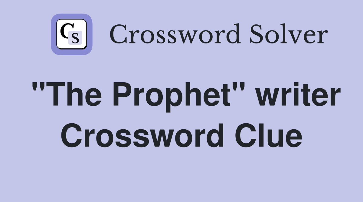 "The Prophet" writer Crossword Clue