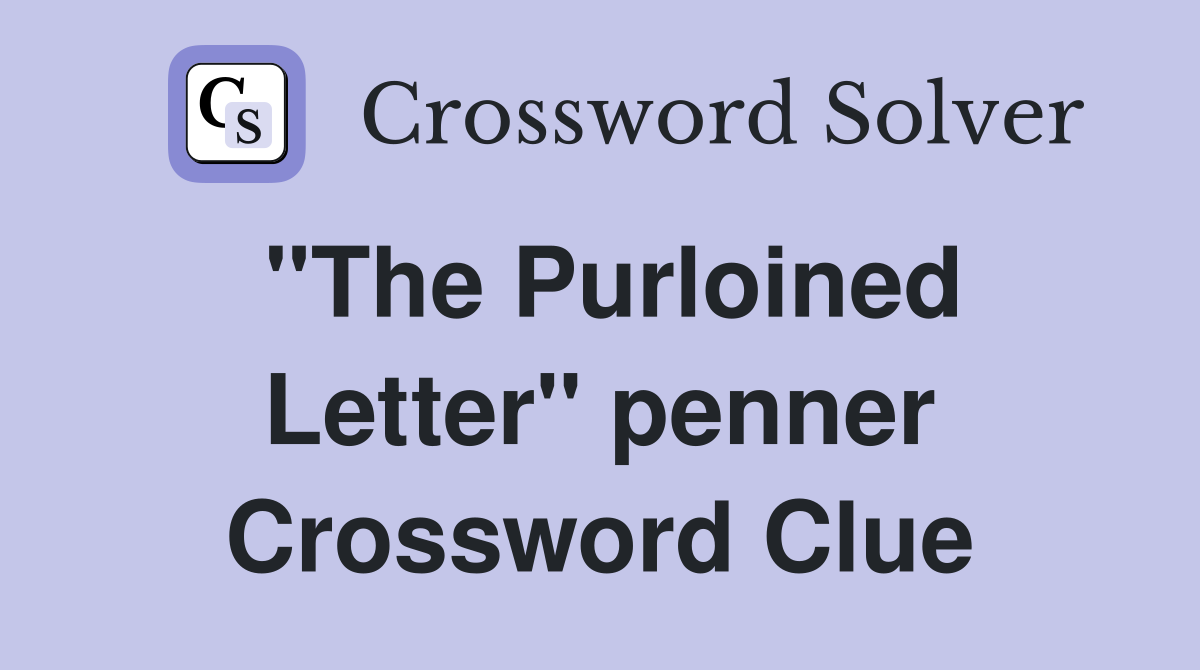 "The Purloined Letter" penner Crossword Clue