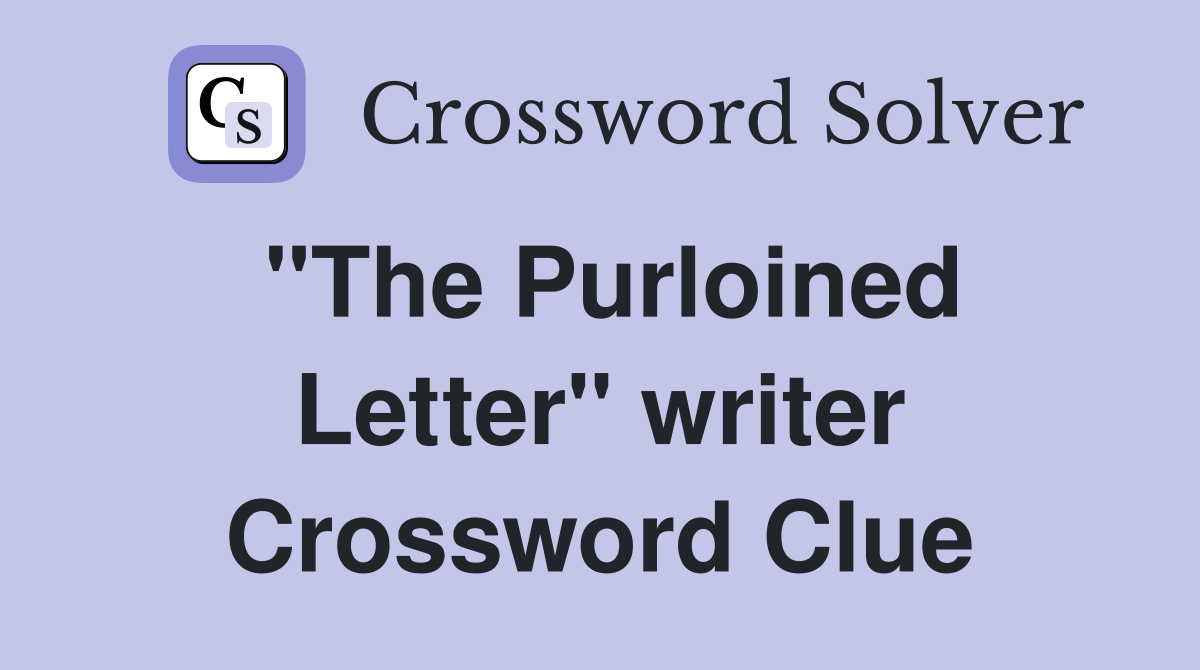 "The Purloined Letter" writer Crossword Clue