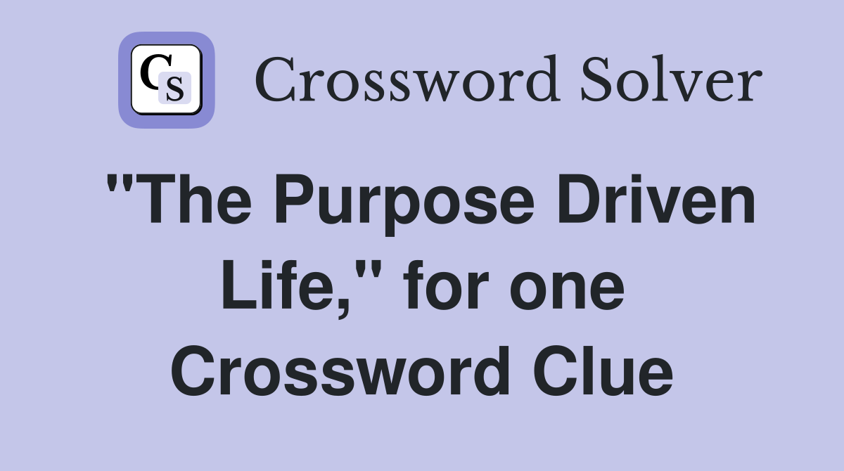 "The Purpose Driven Life," for one Crossword Clue