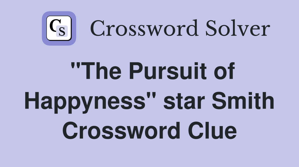 "The Pursuit of Happyness" star Smith Crossword Clue