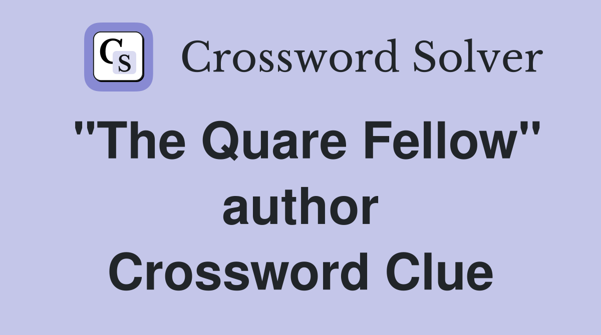 "The Quare Fellow" author Crossword Clue
