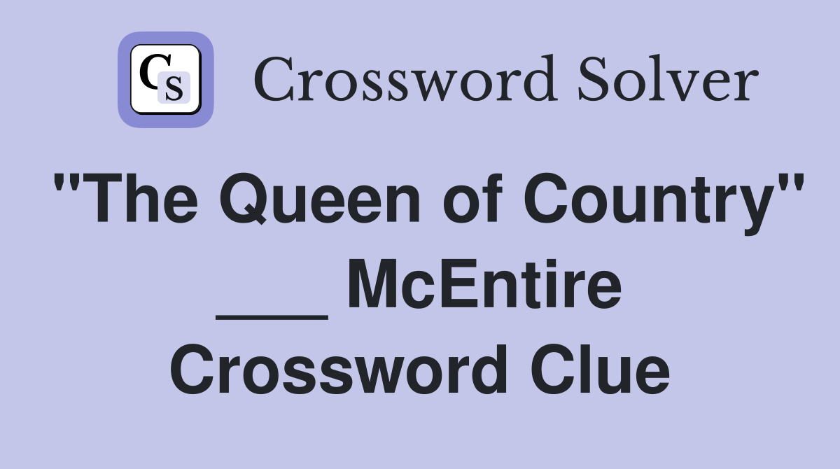 "The Queen of Country" ___ McEntire Crossword Clue