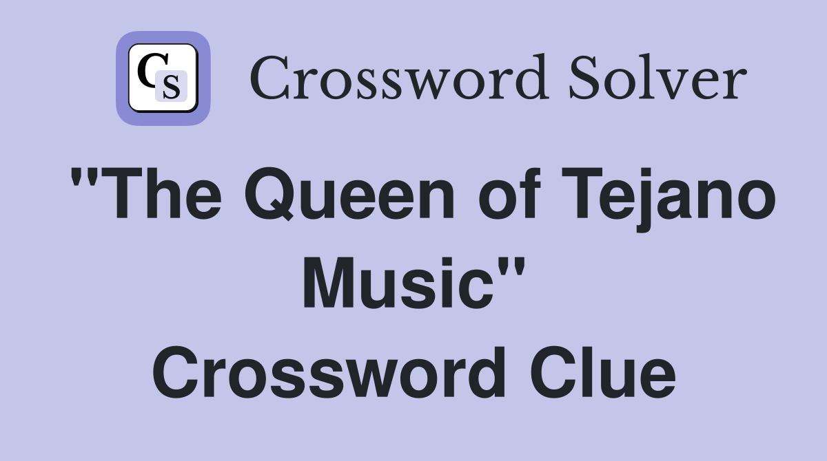 "The Queen of Tejano Music" Crossword Clue