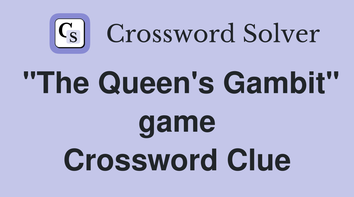 "The Queen's Gambit" game Crossword Clue