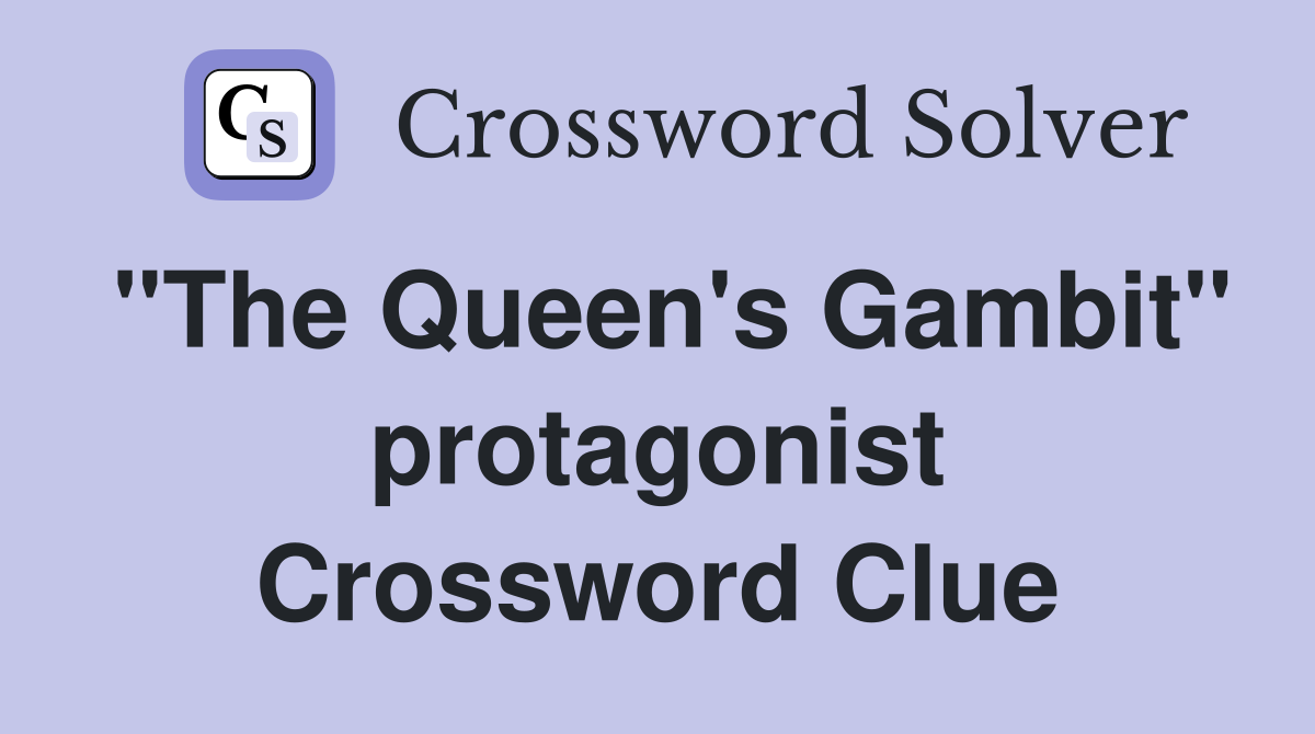 "The Queen's Gambit" protagonist Crossword Clue