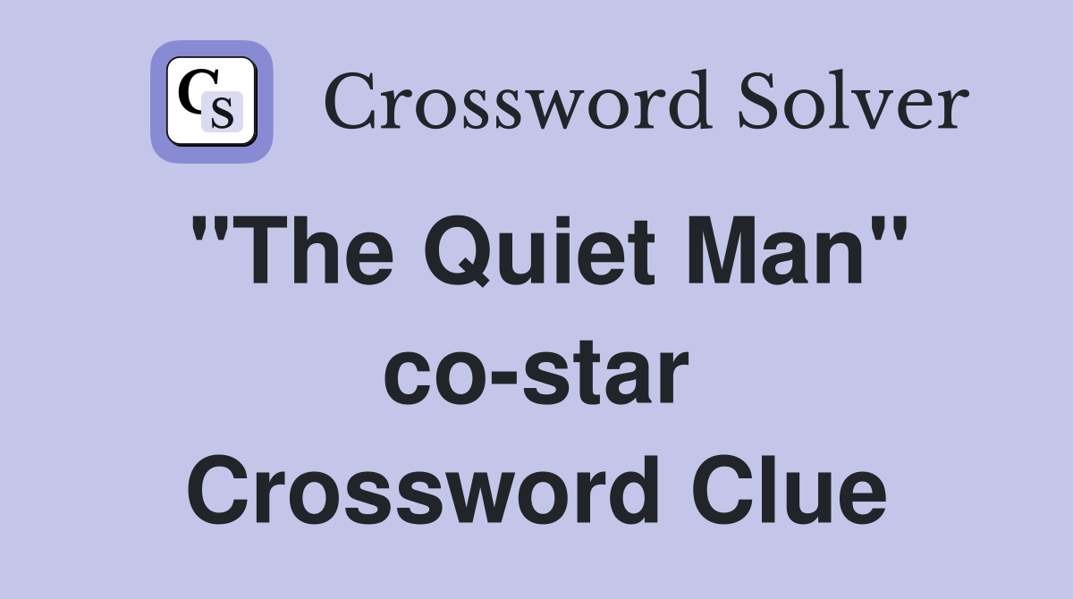 "The Quiet Man" co-star Crossword Clue