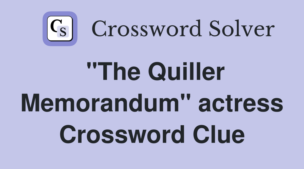 "The Quiller Memorandum" actress Crossword Clue