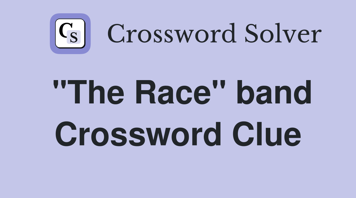 "The Race" band Crossword Clue
