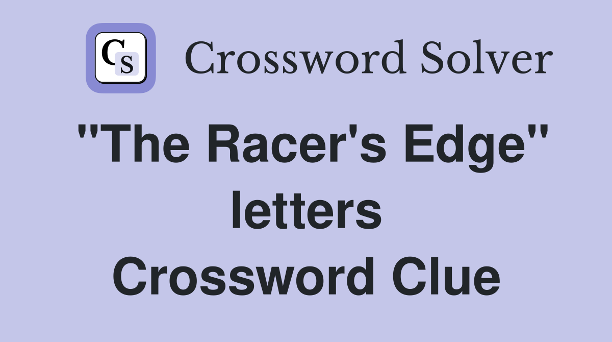 "The Racer's Edge" letters Crossword Clue
