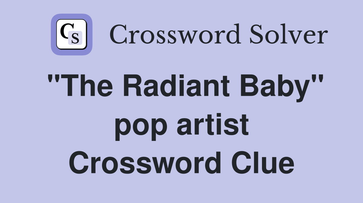 "The Radiant Baby" pop artist Crossword Clue