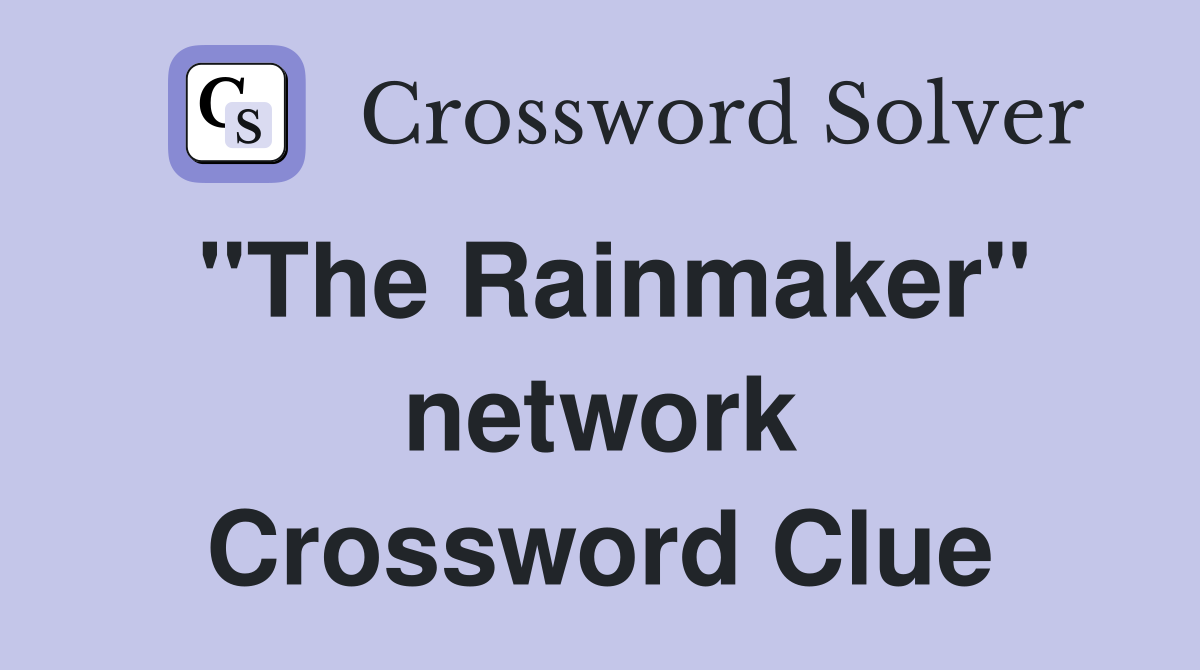 "The Rainmaker" network Crossword Clue