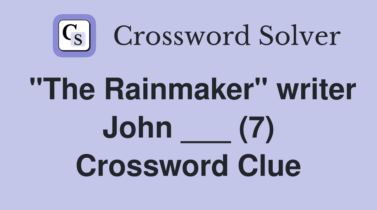 "The Rainmaker" writer John ___ (7) Crossword Clue