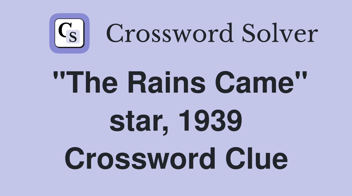 "The Rains Came" star, 1939 Crossword Clue