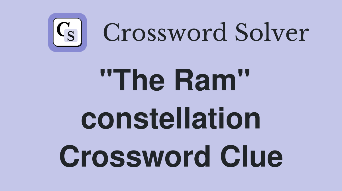"The Ram" constellation Crossword Clue