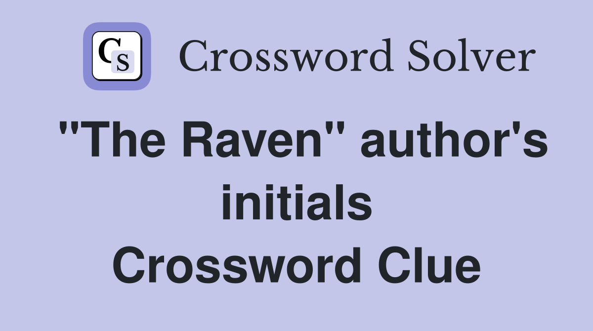 "The Raven" author's initials Crossword Clue