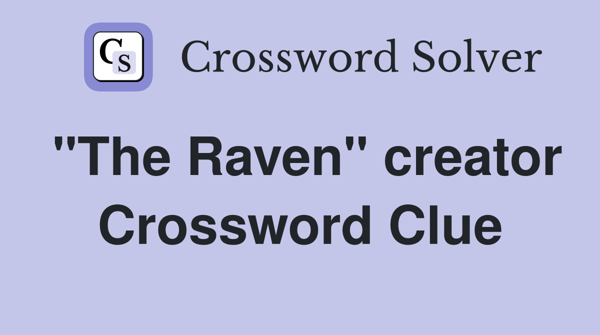 "The Raven" creator Crossword Clue