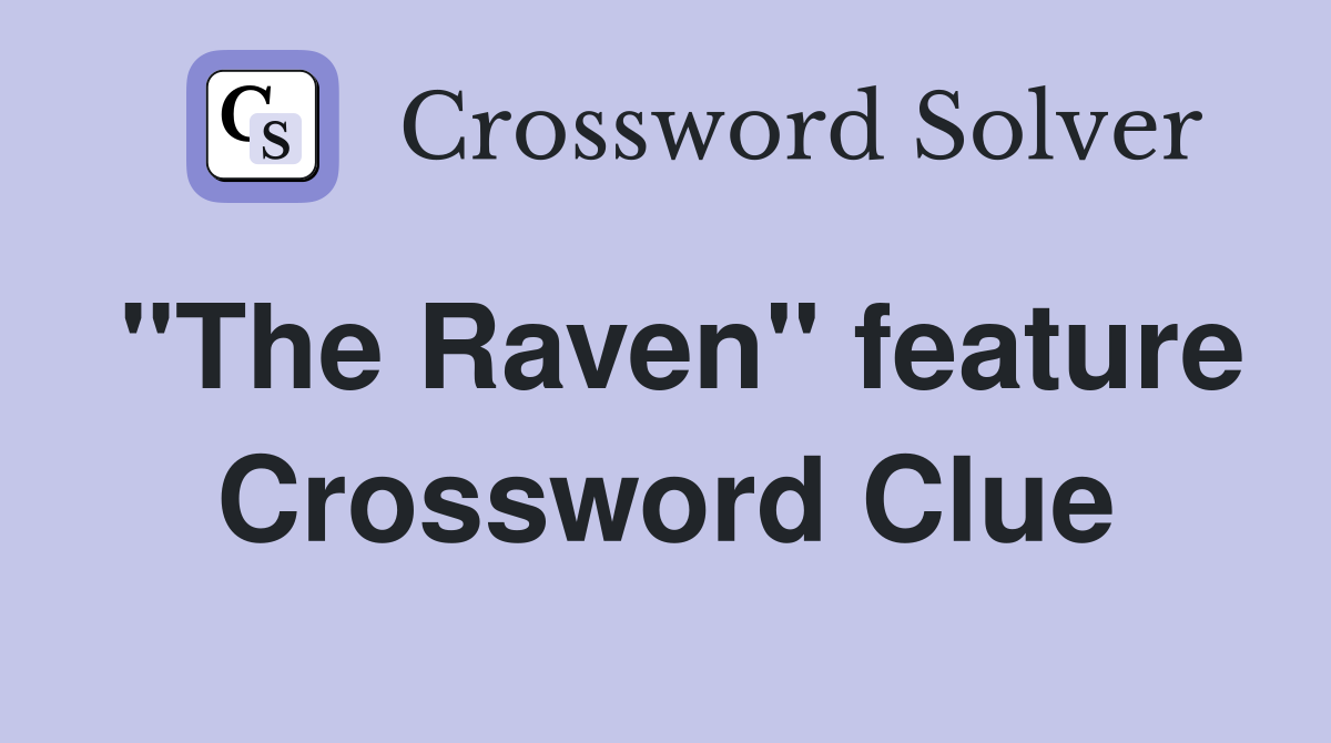 "The Raven" feature Crossword Clue