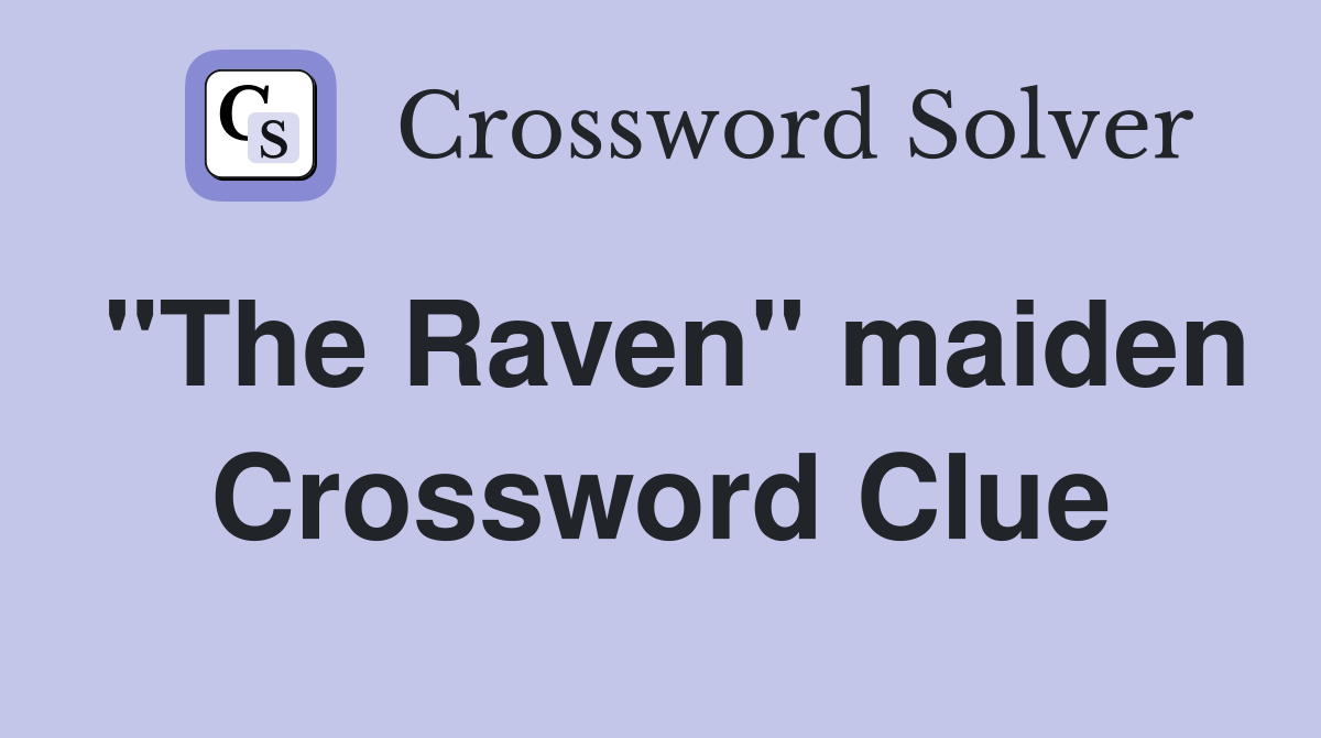 quot The Raven quot maiden Crossword Clue Answers Crossword Solver