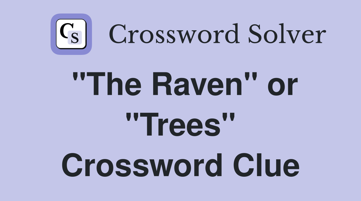"The Raven" or "Trees" Crossword Clue