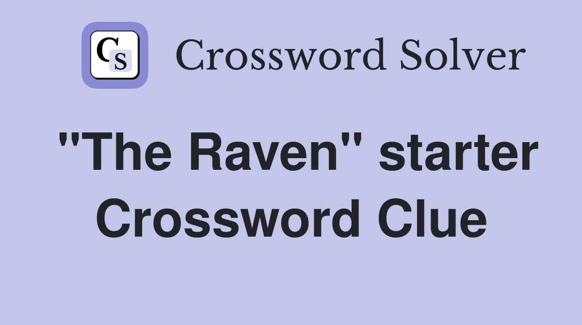 "The Raven" starter Crossword Clue