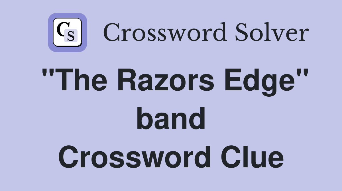 "The Razors Edge" band Crossword Clue