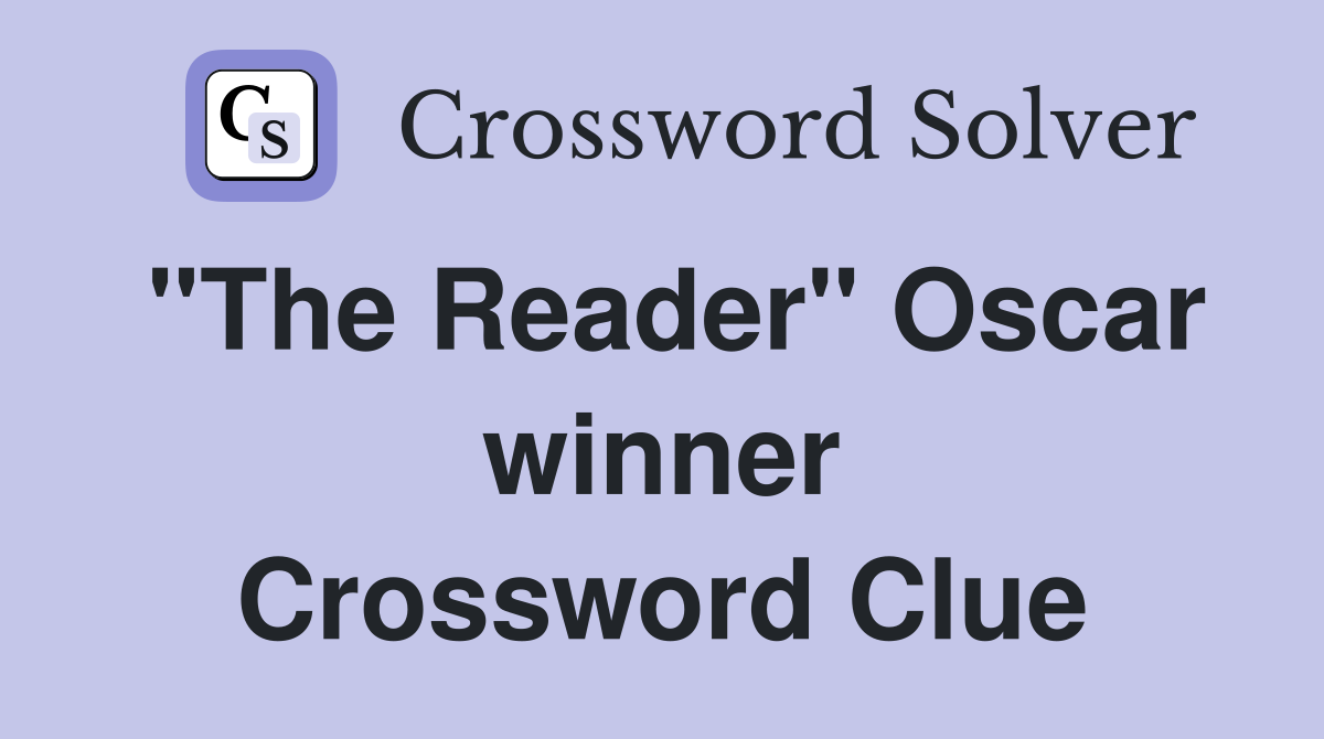"The Reader" Oscar winner Crossword Clue
