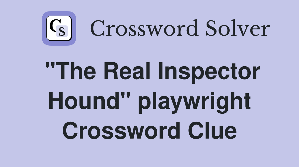 "The Real Inspector Hound" playwright Crossword Clue