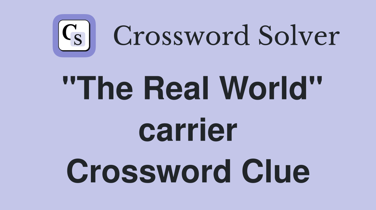 "The Real World" carrier Crossword Clue