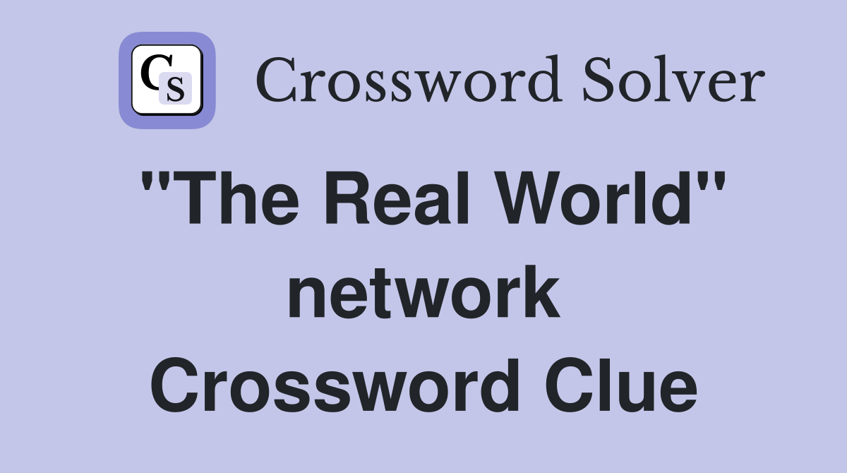 "The Real World" network Crossword Clue