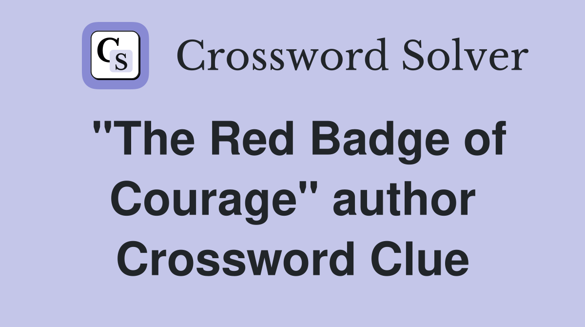 "The Red Badge of Courage" author Crossword Clue