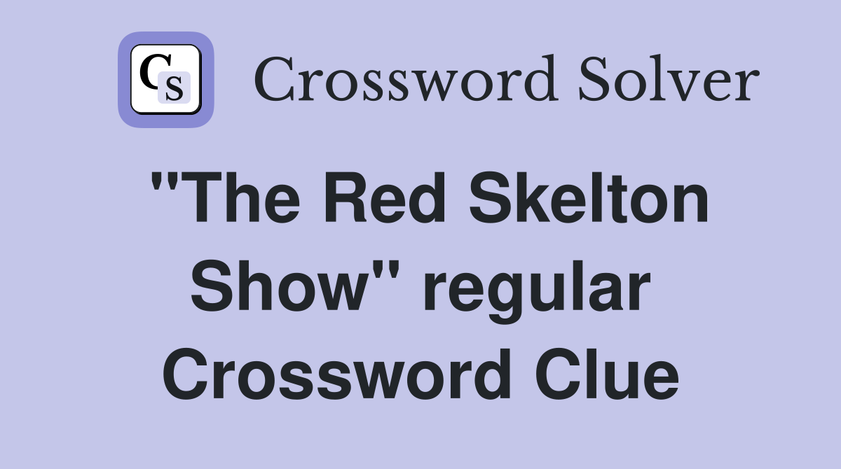 "The Red Skelton Show" regular Crossword Clue