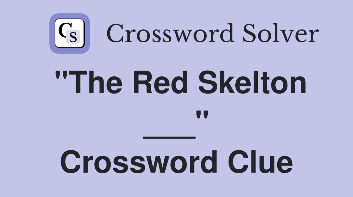 "The Red Skelton ___" Crossword Clue