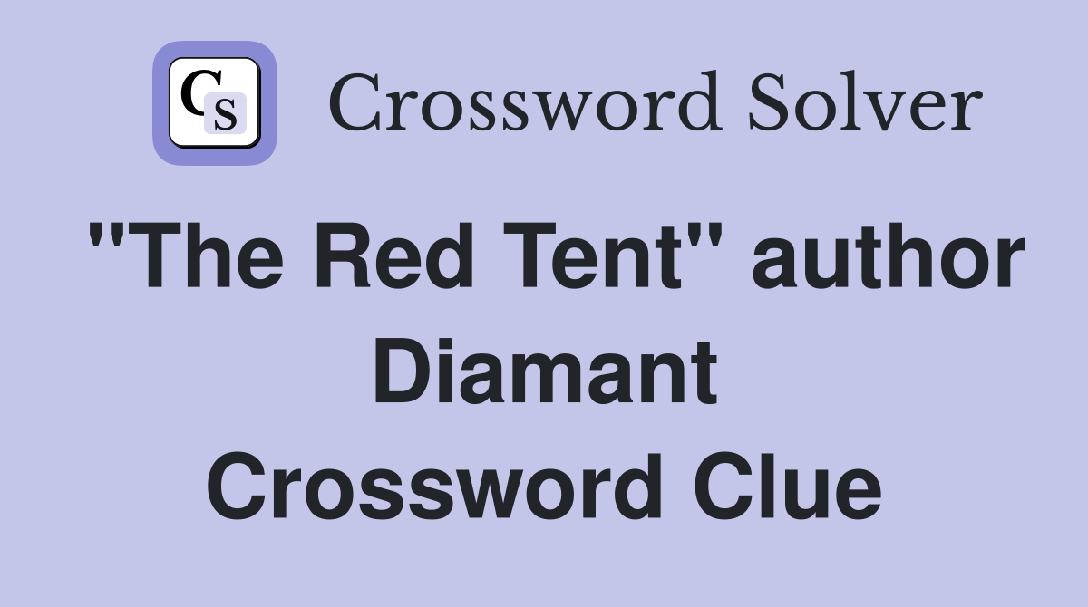 "The Red Tent" author Diamant Crossword Clue