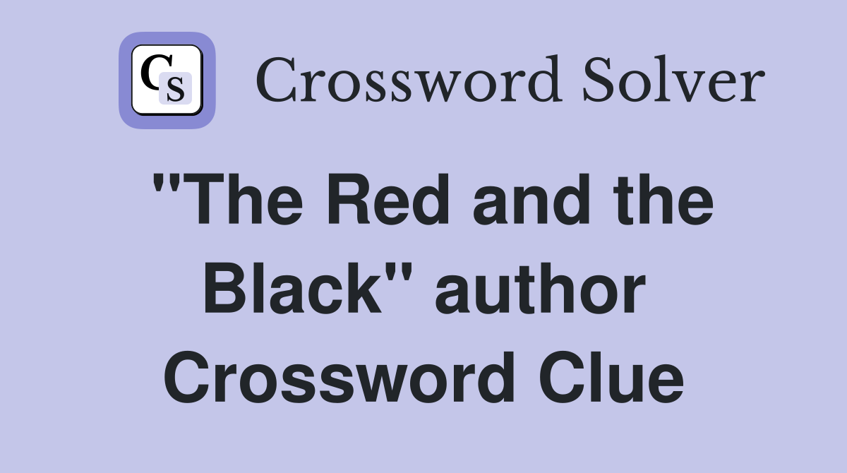 "The Red and the Black" author Crossword Clue