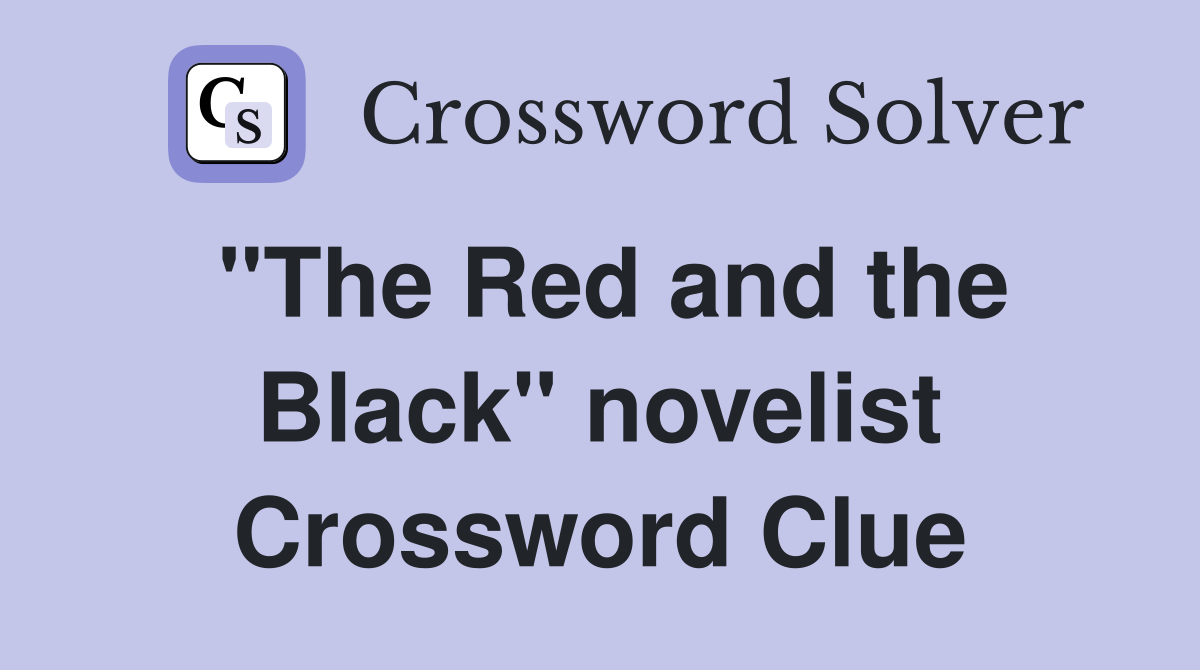 "The Red and the Black" novelist Crossword Clue
