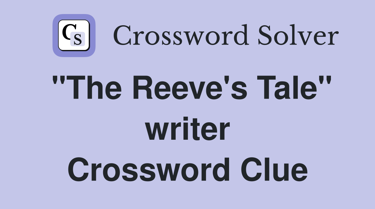 "The Reeve's Tale" writer Crossword Clue