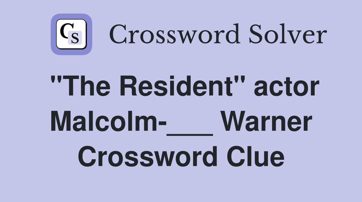 "The Resident" actor Malcolm-___ Warner Crossword Clue