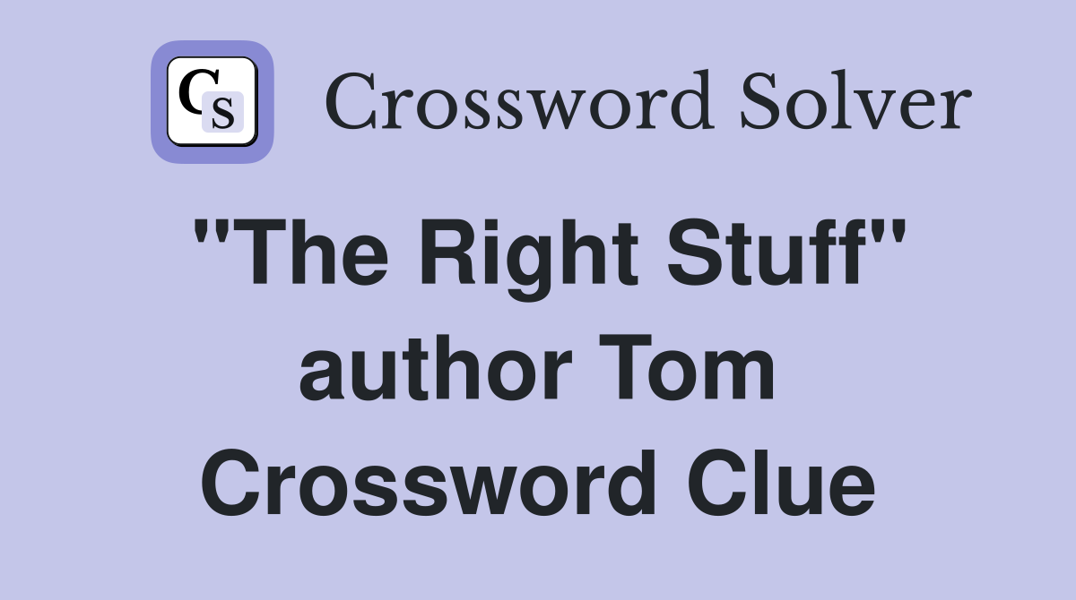 "The Right Stuff" author Tom Crossword Clue