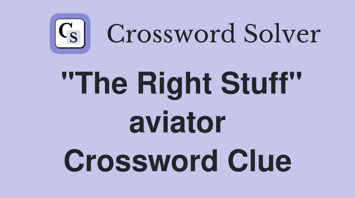 "The Right Stuff" aviator Crossword Clue
