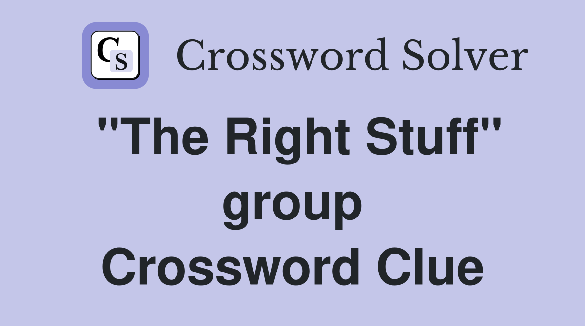 "The Right Stuff" group Crossword Clue
