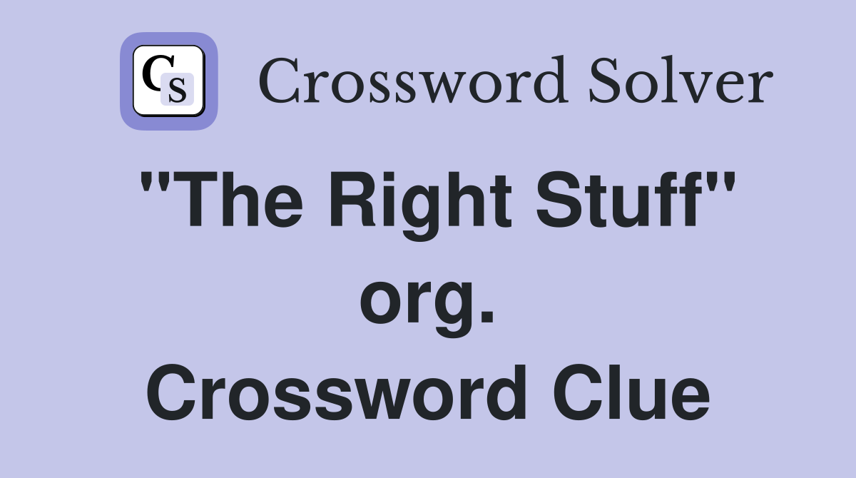 "The Right Stuff" org. Crossword Clue