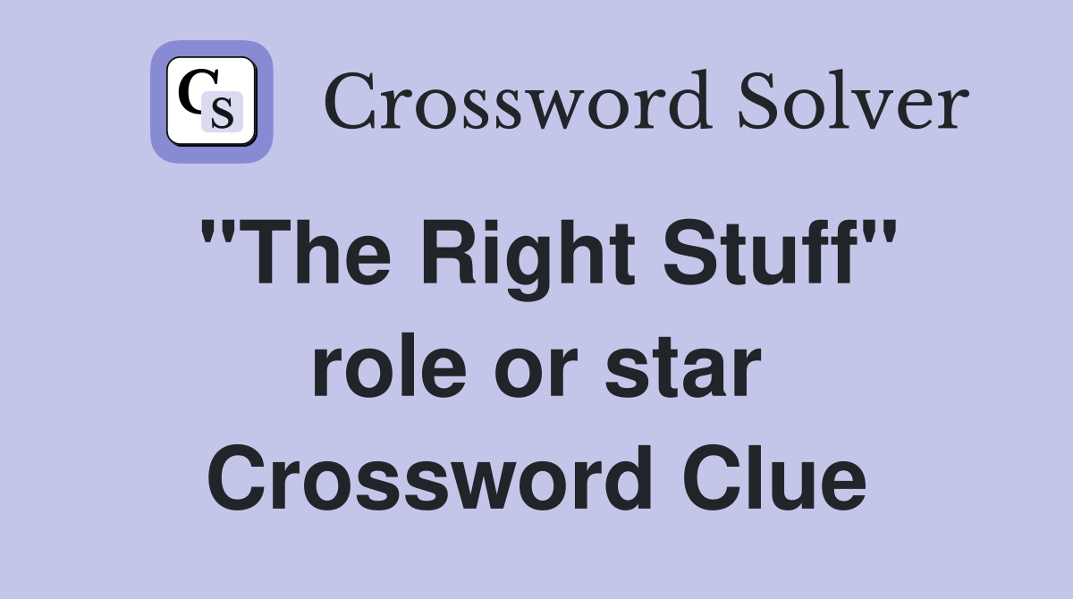 "The Right Stuff" role or star Crossword Clue